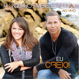 Marquinhos Menezes e Lilian estarão lançando o seu novo CD e fazendo a consagração