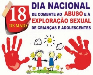 Campanha marca Dia Nacional de Combate à Exploração Sexual de Crianças e Adolescentes Campanha marca Dia Nacional de Combate à Exploração Sexual de Crianças e Adolescentes