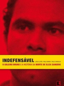 Livro descreve questões que envolveram o ex-goleiro Bruno no assassinato de Eliza Samudio Livro descreve questões que envolveram o ex-goleiro Bruno no assassinato de Eliza Samudio